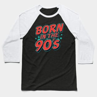 Born in the 90's Baseball T-Shirt